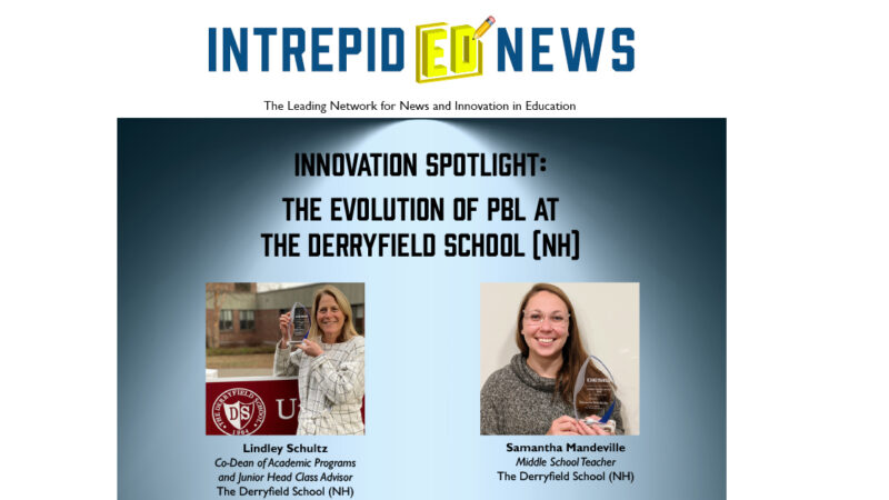 
											  Innovation Spotlight: The Evolution of PBL at The Derryfield School (NH) 							