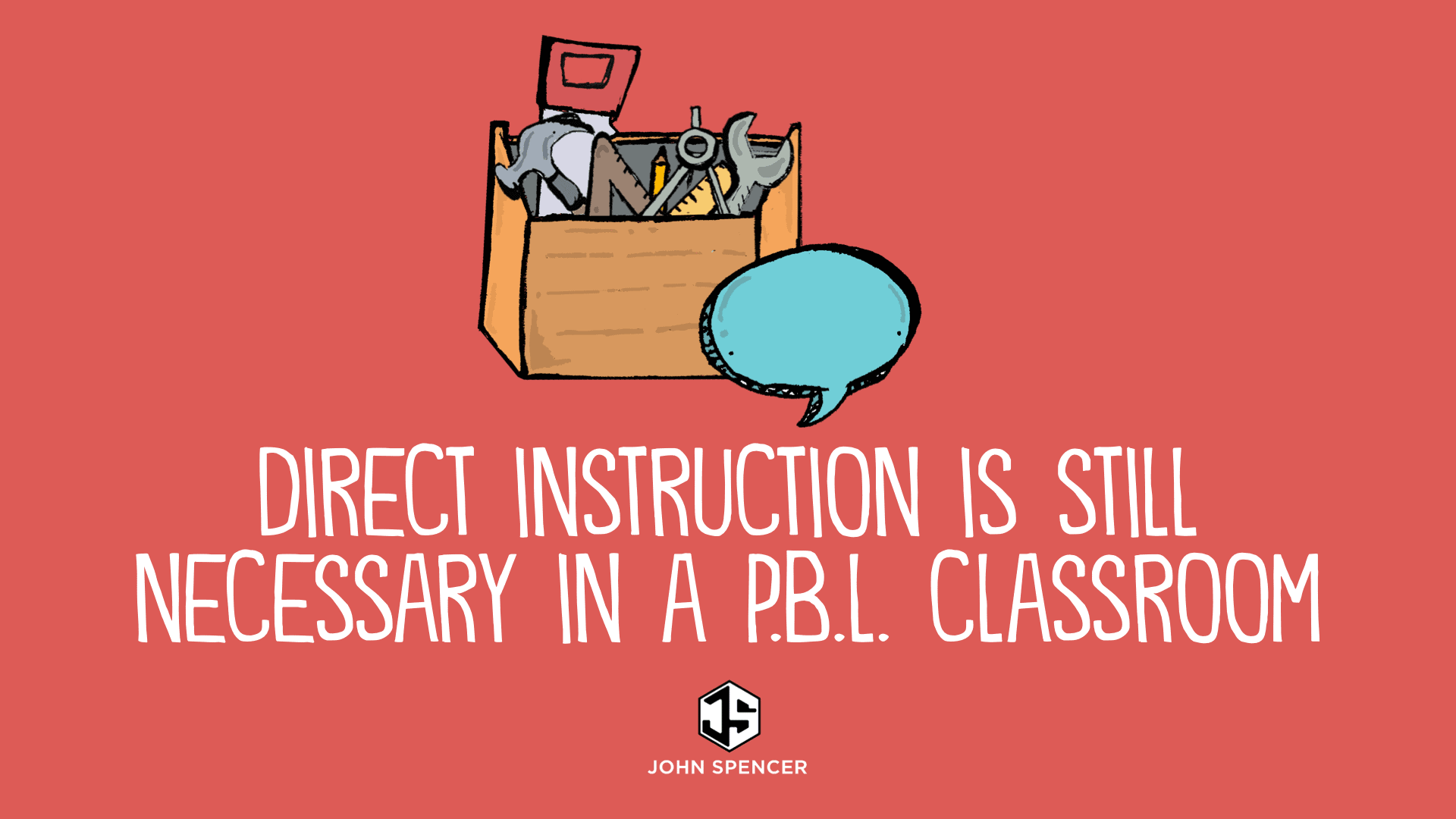 Direct Instruction Is Still Necessary in a PBL Classroom / John Spencer   | Editor’s Rating:      