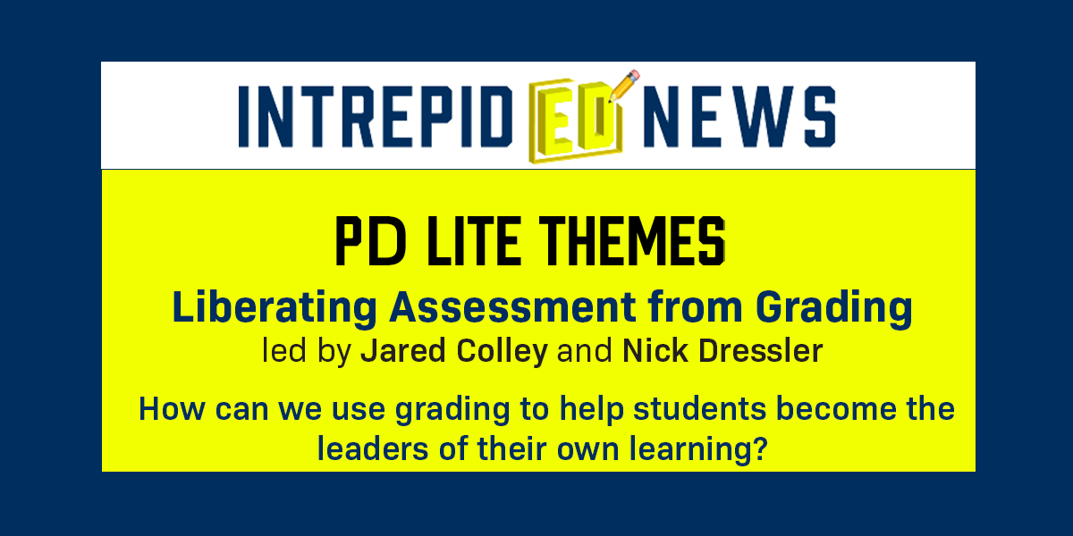 Liberating Assessment from Grading led by Jared Colley & Nick Dressler 