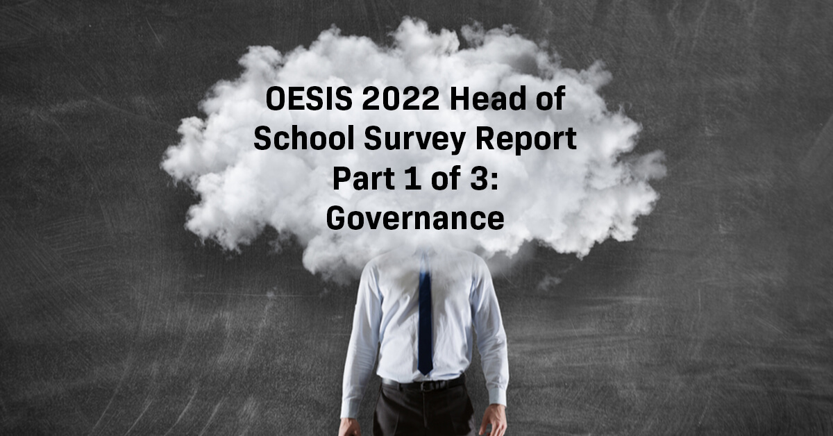 OESIS 2022 Head of School Survey Report, Part 1 of 3: Governance | Sanje Ratnavale  | 9 Min Read