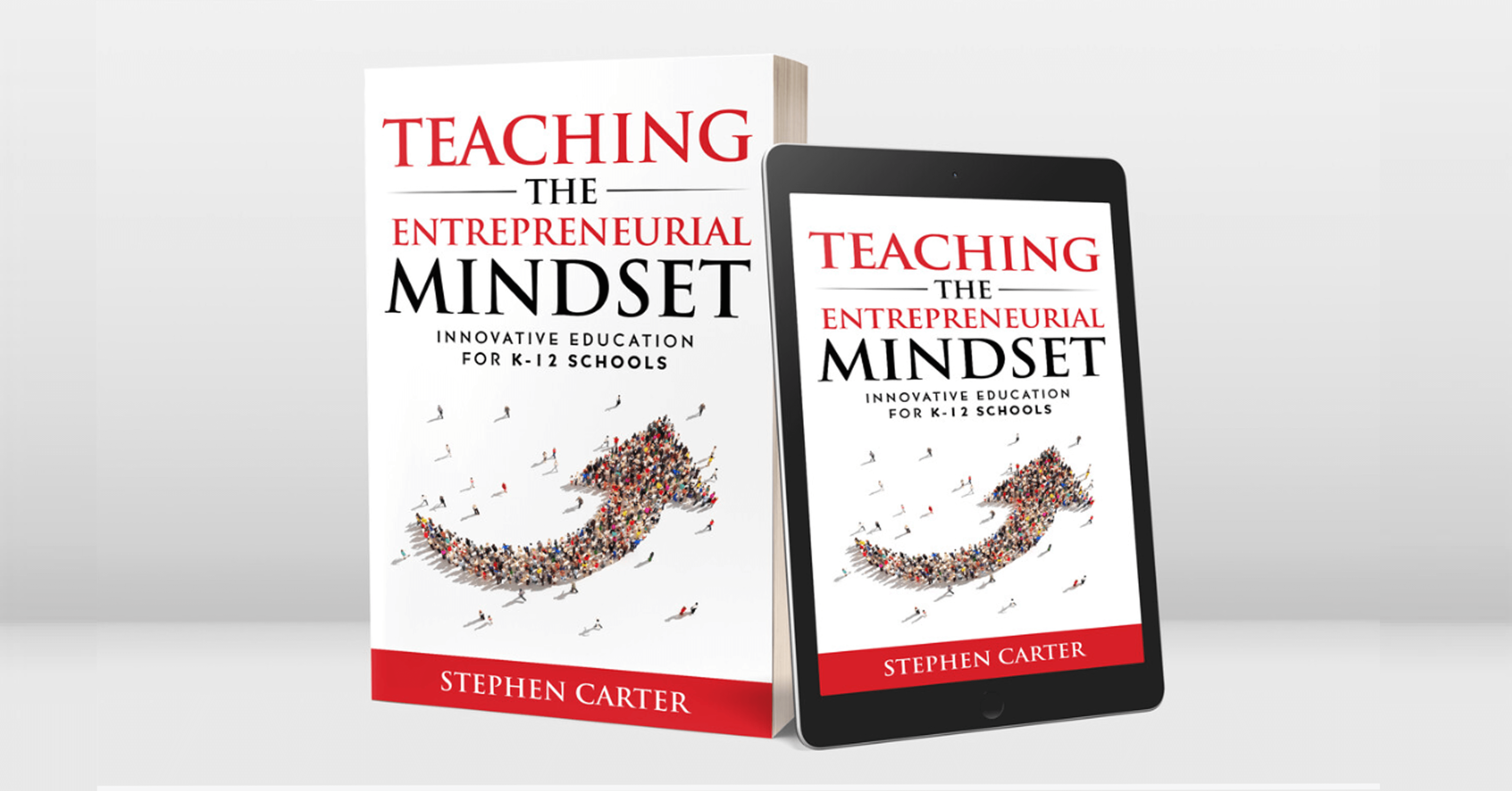 Excerpt #1 from Teaching the Entrepreneurial Mindset | Stephen Carter  | 7 Min Read